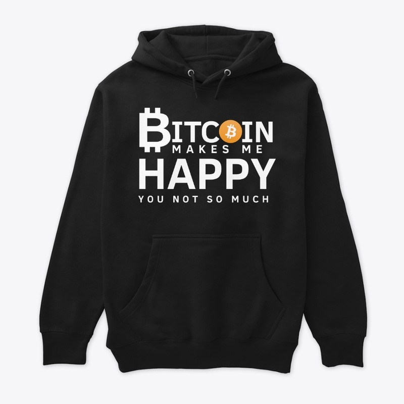 Bitcoin Makes Me Happy You Not So Much 