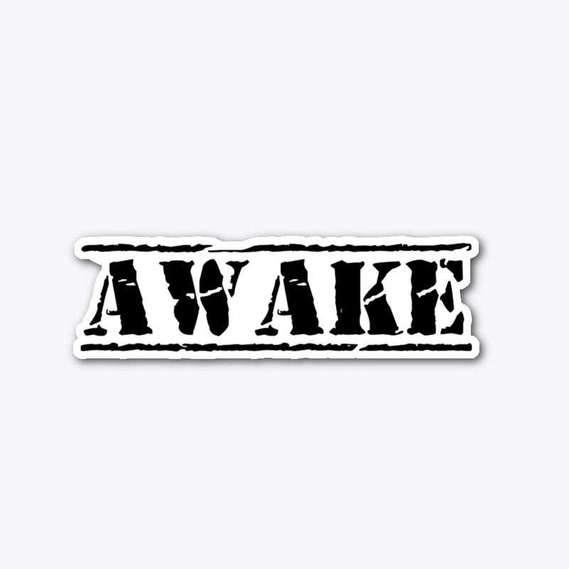 AWAKE NOT WOKE