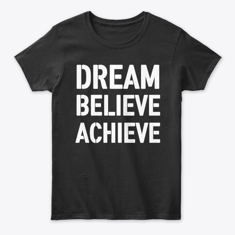 Dream believe achieve - motive saying - 