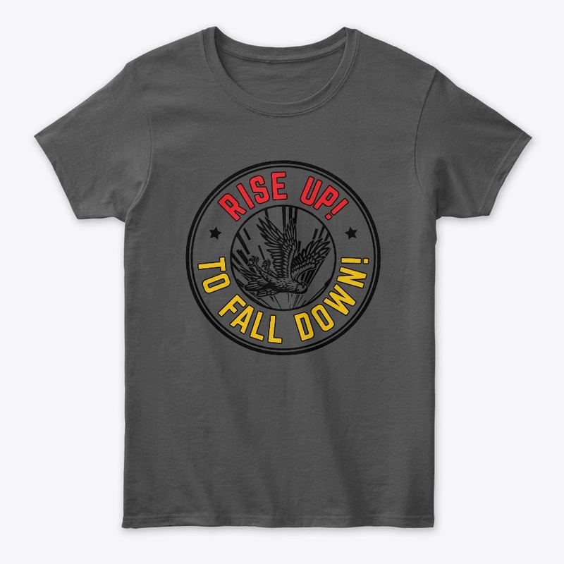 Rise Up, To Fall Down!