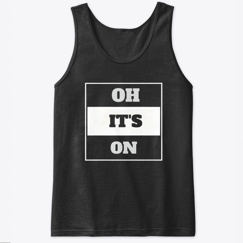 Oh It S On - Classic Tank Top - Classic Tank Top