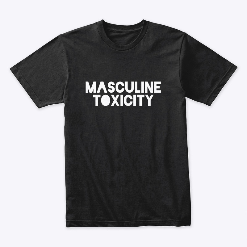 MASCULINE TOXICITY