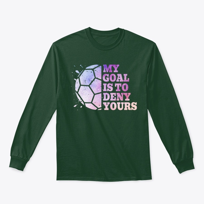 My Goal Is To Deny Yours Funny Football
