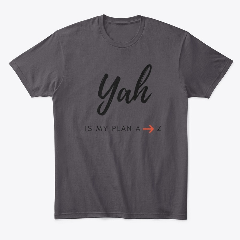 Yah is My Plan A to Z