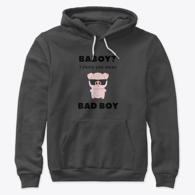 Baboy? I think you mean Bad Boy