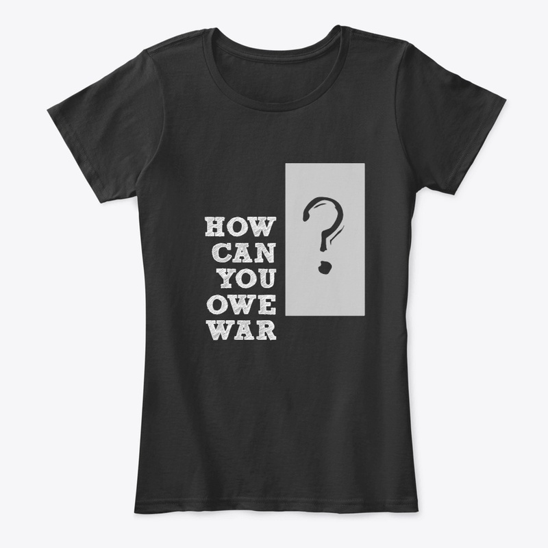 How Can You Owe War?