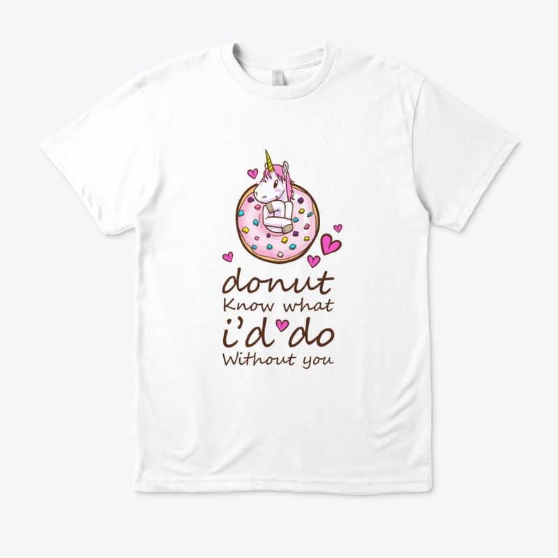 Donut Know I'd Do Without You T-shirt