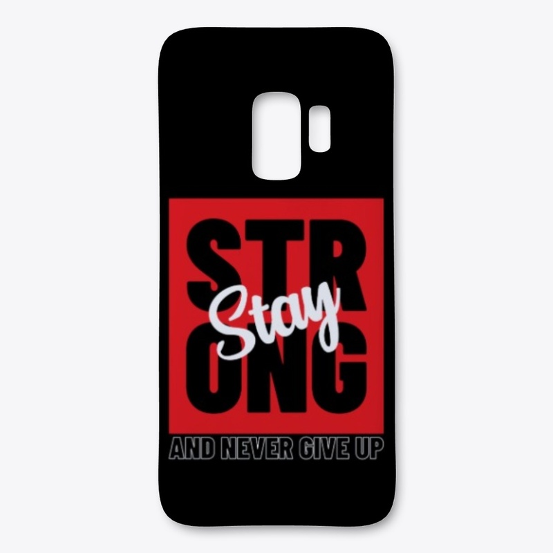 Stay Strong, and Never Give Up