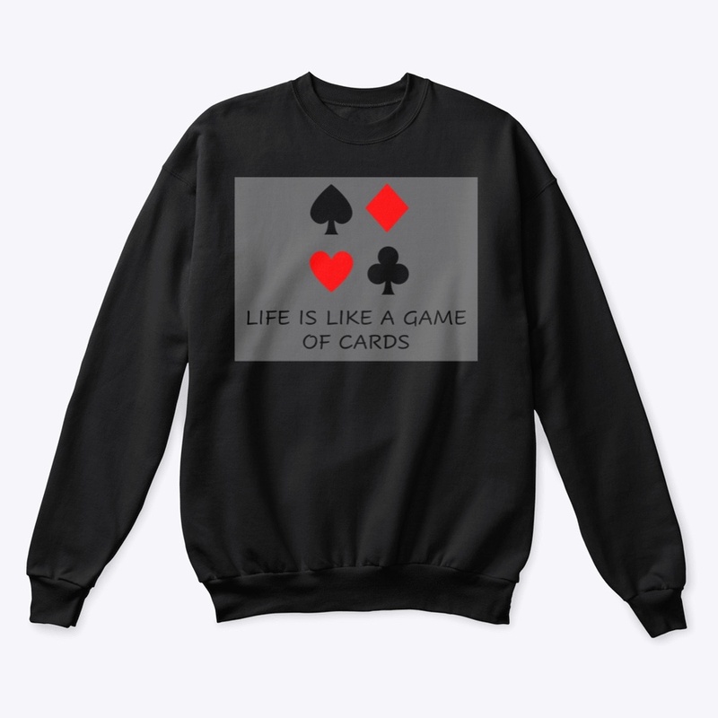 LIFE IS LIKE A GAME OF CARDS