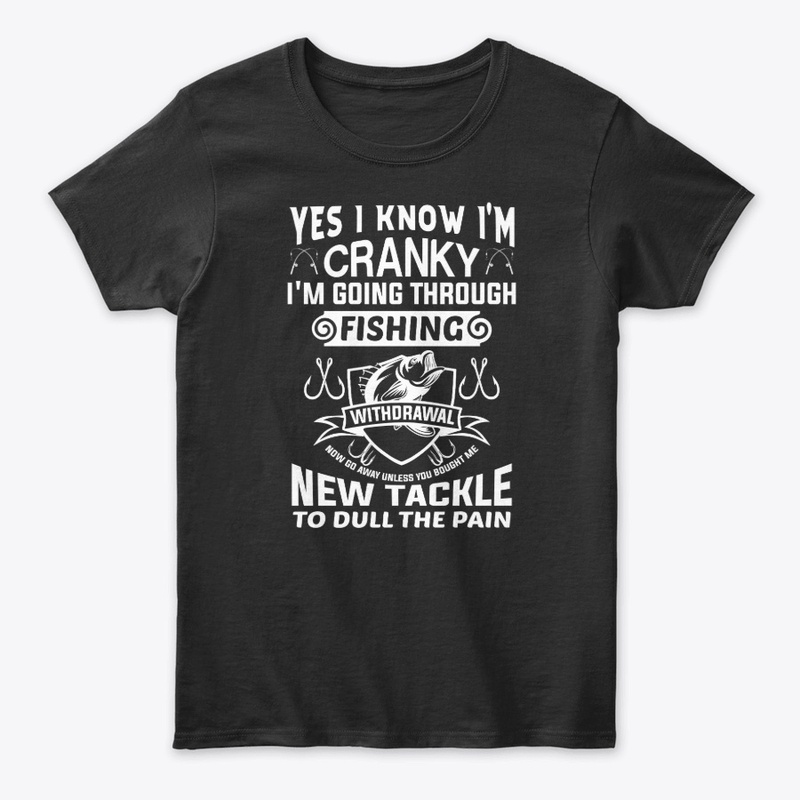 I'm Cranky – Need to Go Fishing