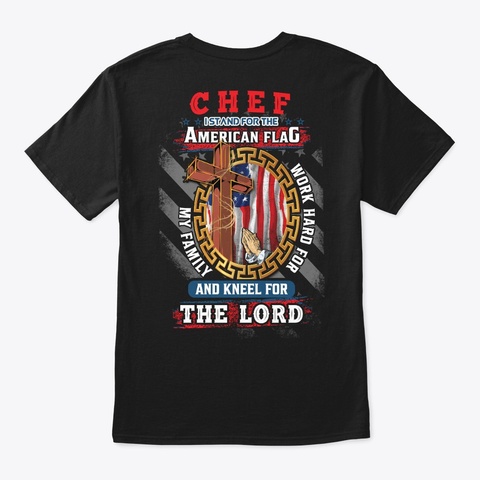 Chef I Kneel For The Lord Shirt  Black T-Shirt Back