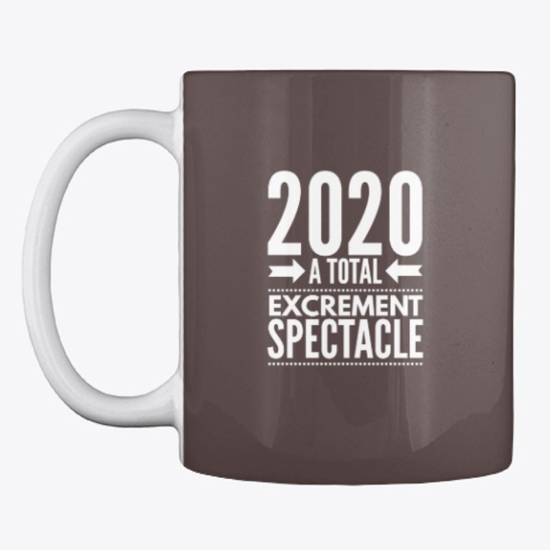 2020 A Total Excrement Spectacle Funny!