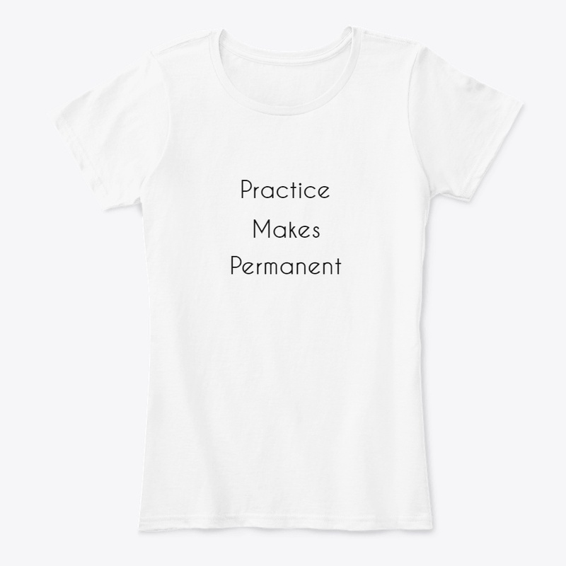 Practice Makes Permanent