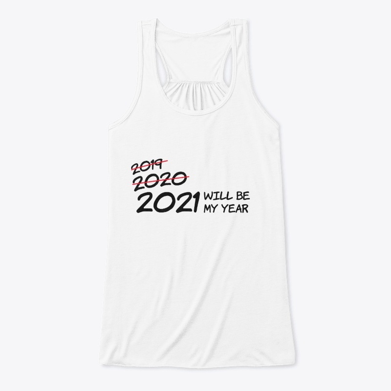 2021 WILL BE MY YEAR