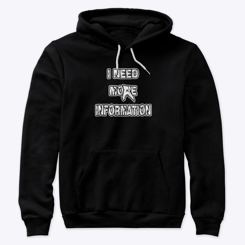 I Need More Information 
