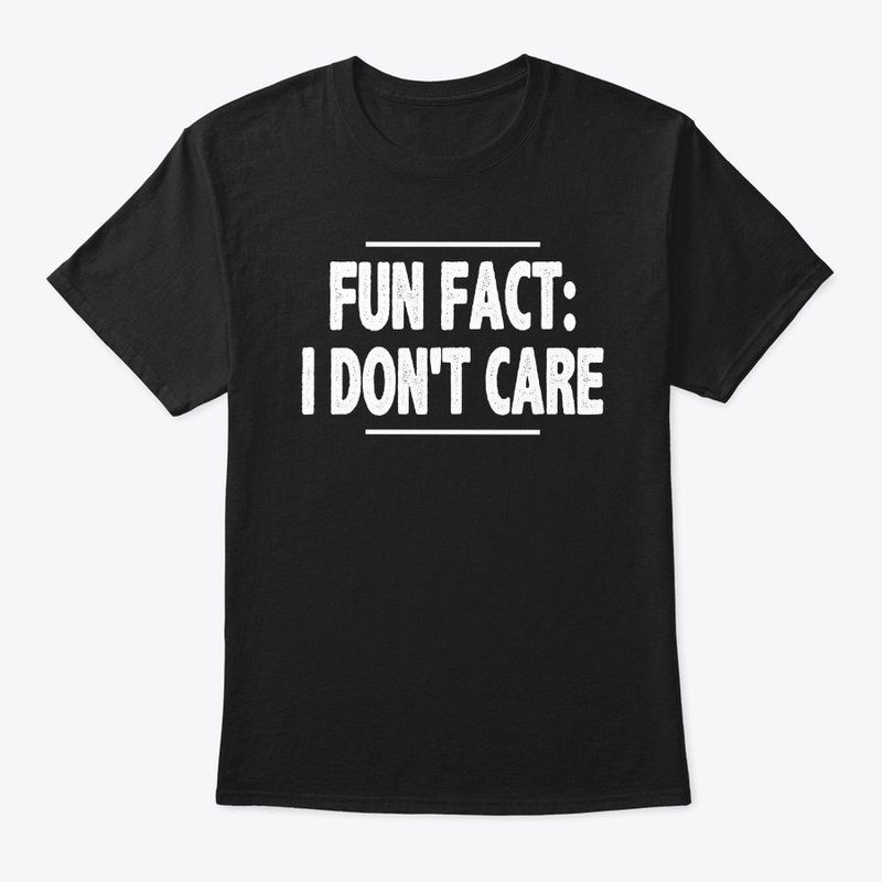 Fun Fact: I Don't Care
