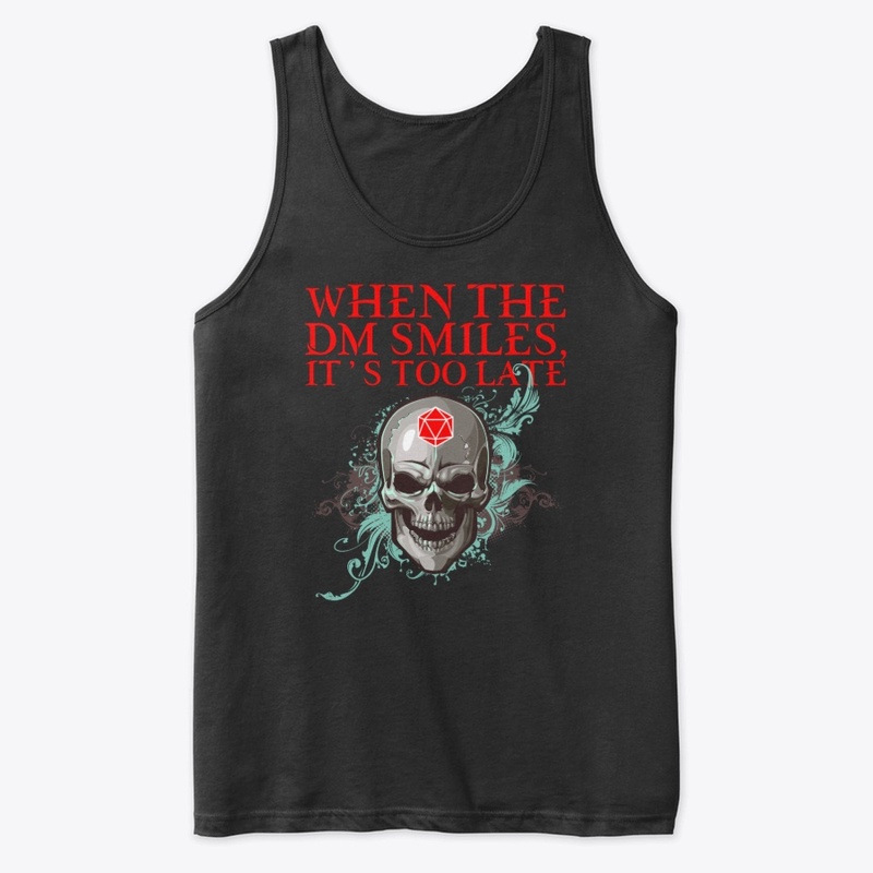 When the DM Smiles It's Too Late