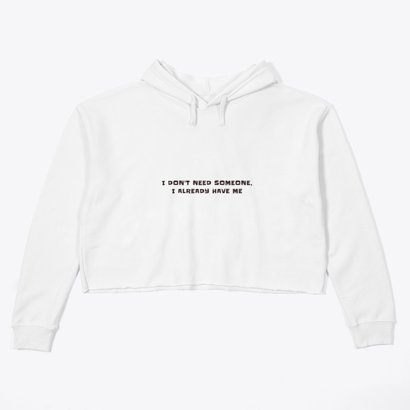 I don't need someone, I have me