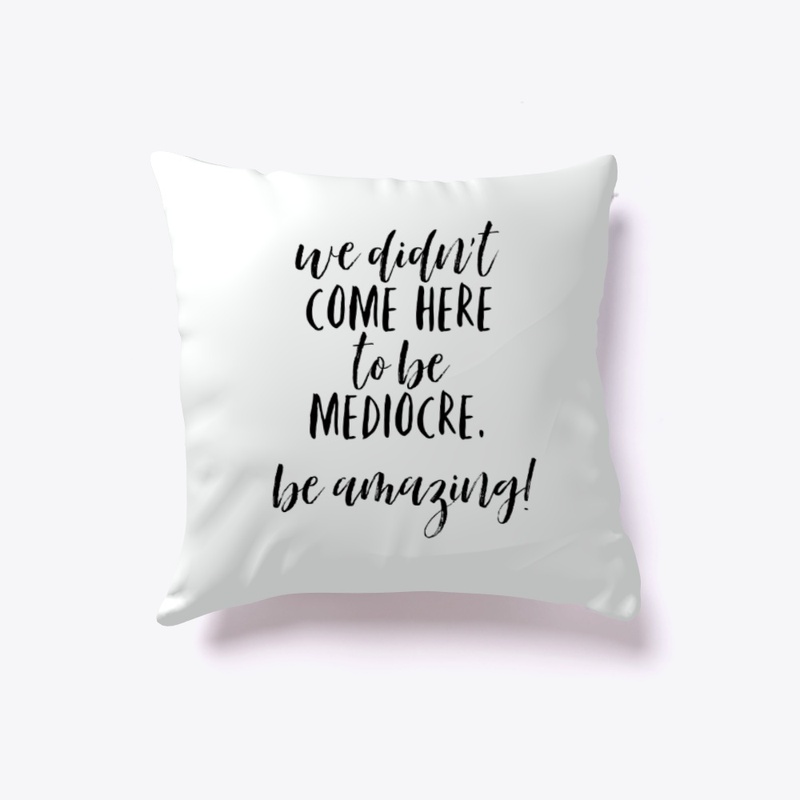 We Came To Be Amazing LOA Pillow