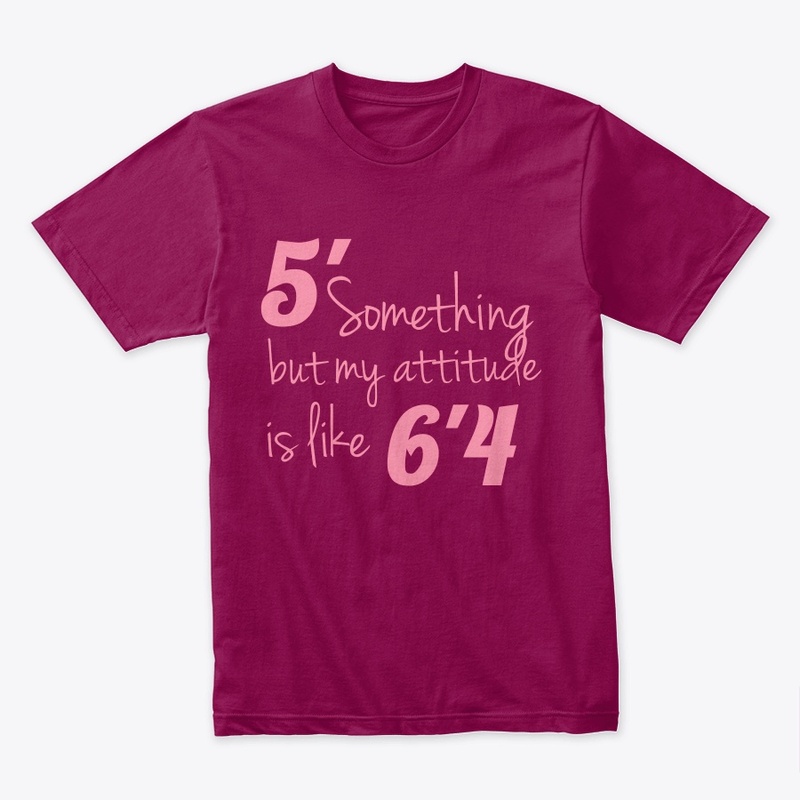 5' something but my attitude is like 6'4