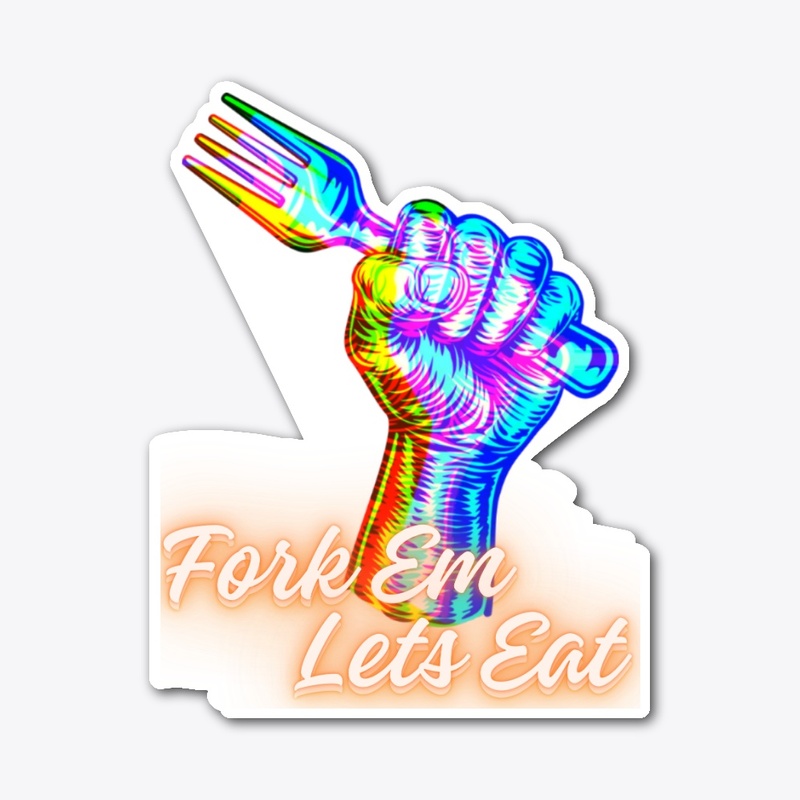 FORK EM LETS EAT