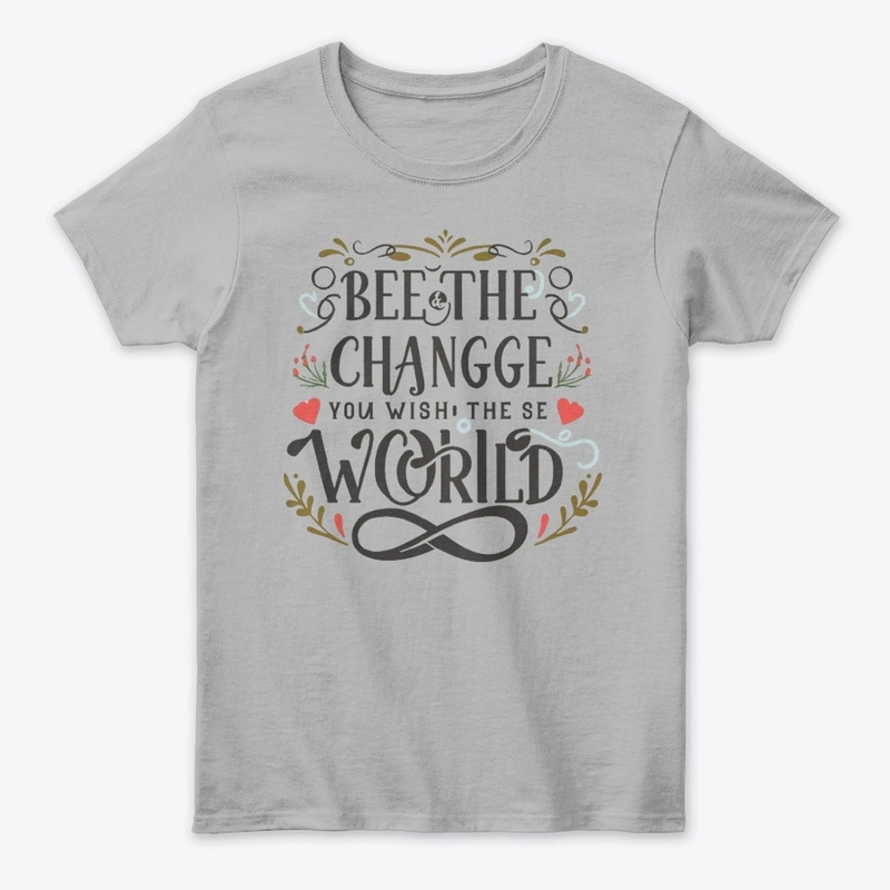 BEE THE CHANGE YOU WISH THE SE WORLD