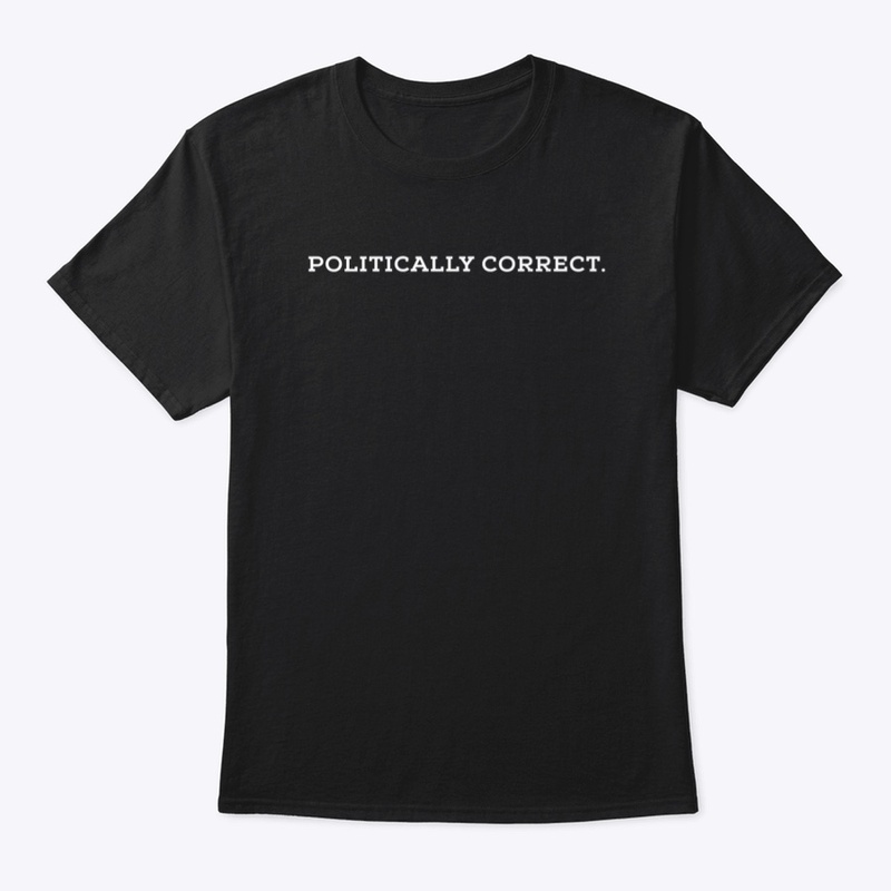 Politically Correct Tee