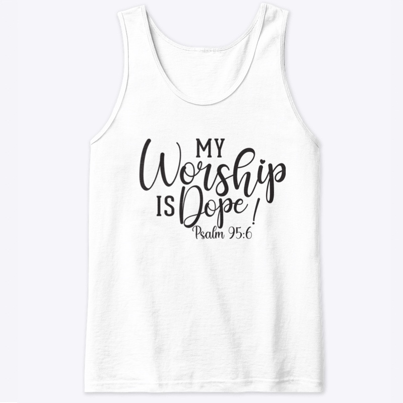 My Worship Is Dope! 