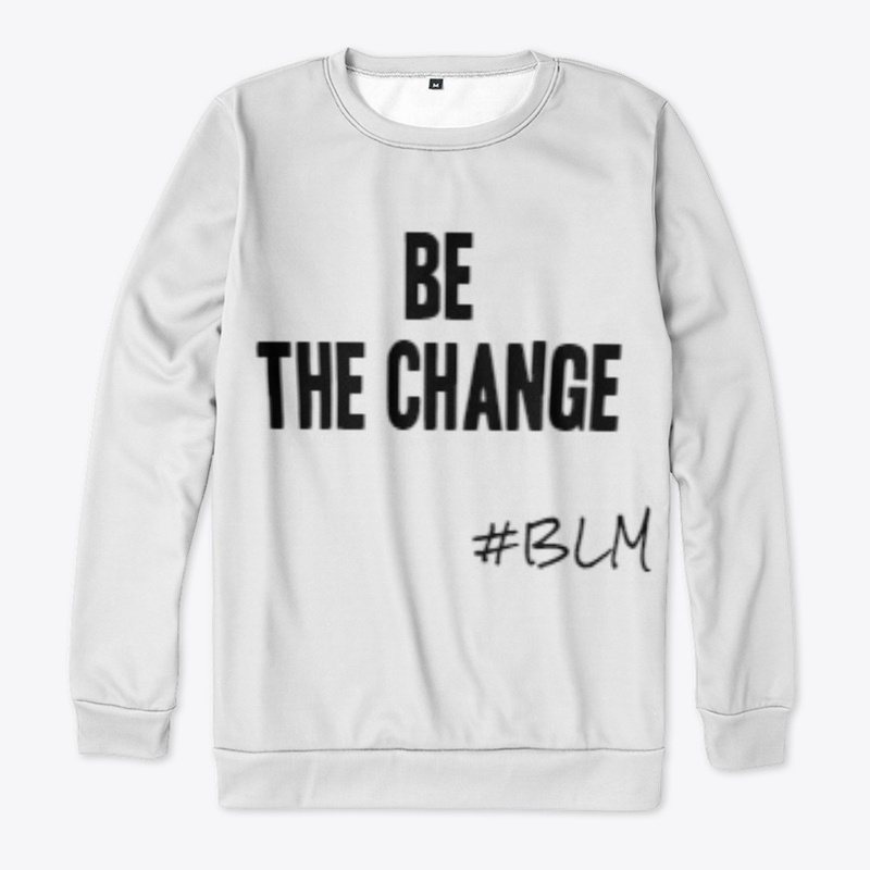 Be The Change.