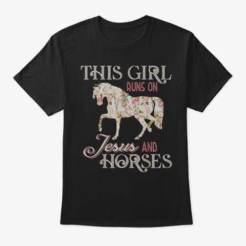 This Girl Runs On Jesus And Horses T Shi Black T-Shirt Front