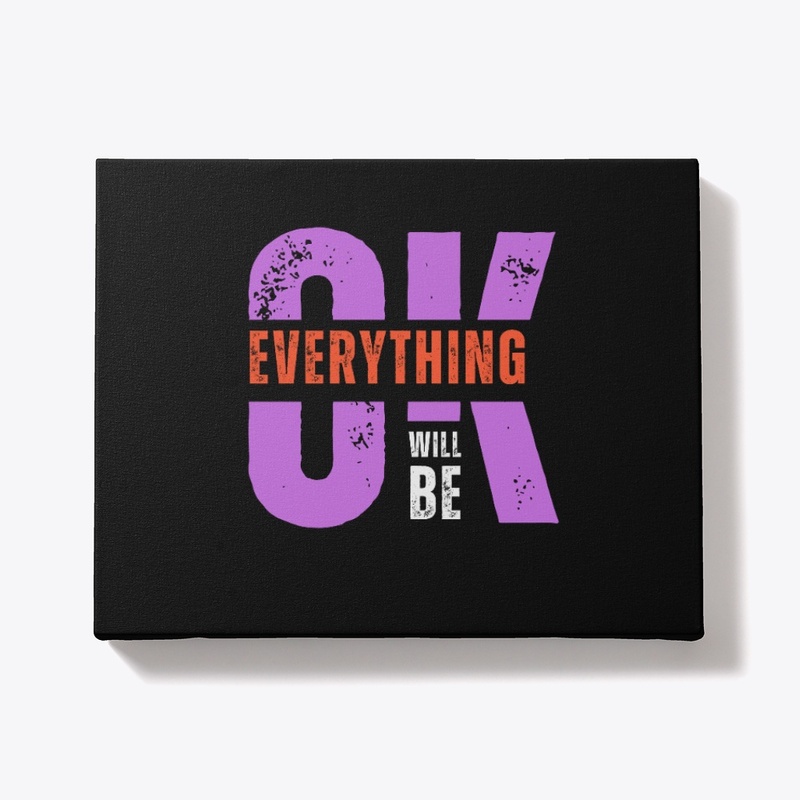 Everything Will Be OK T-Shirt  Design 