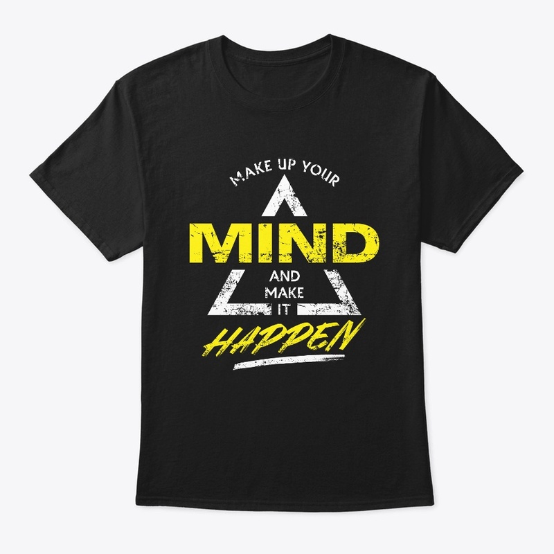 Make Up Your Mind and Make It Happen