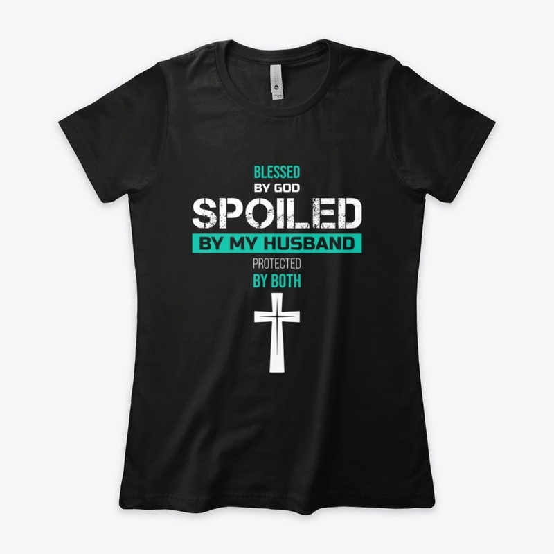 Blessed by God Spoiled by my Husband Tee