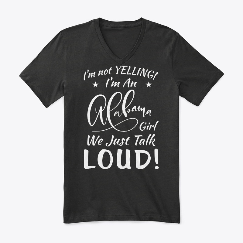 Alabama Girl Gift Talk Loud Not Yelling