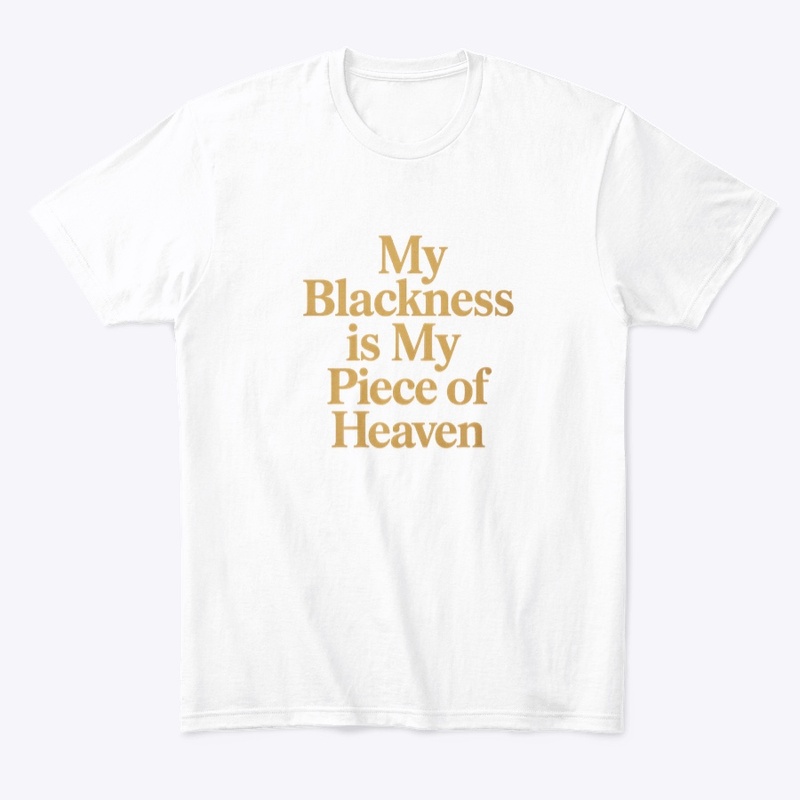 My blackness is my piece of heaven
