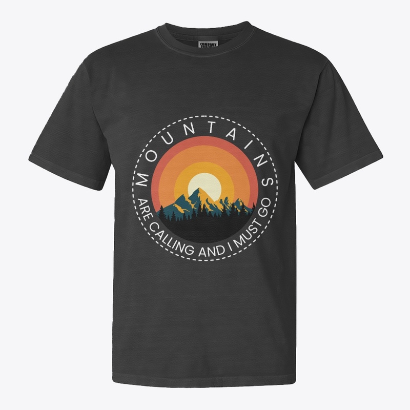 Mountains are calling And I MUST GO 