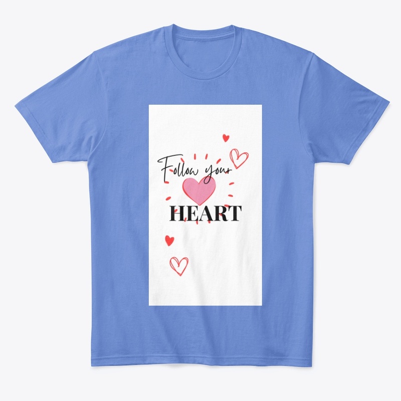 Follow your heart comfortable T-shirt