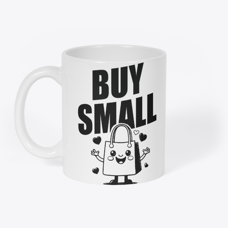 BUY SMALL