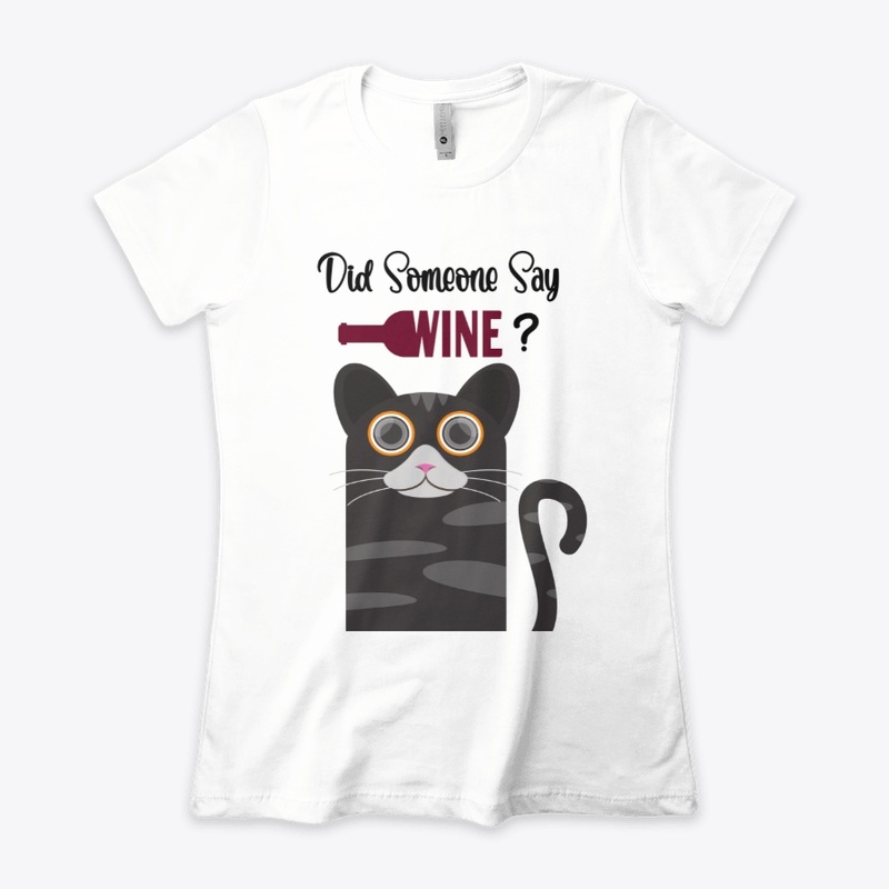 Did Someone Say Wine? -  Wine Cat Gift