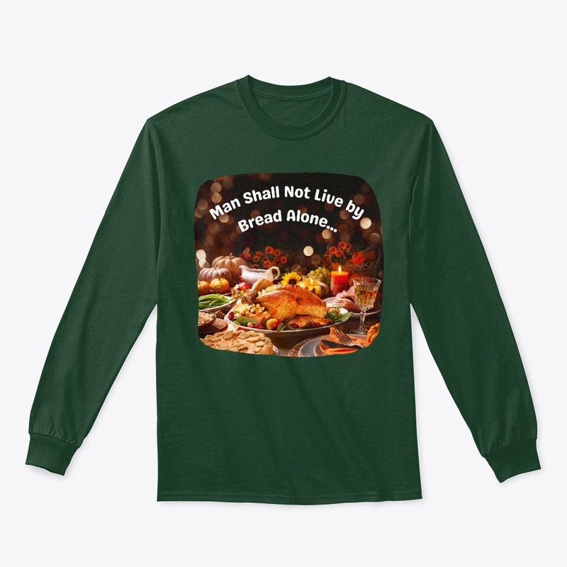 Man Shall Not Live by Bread Alone