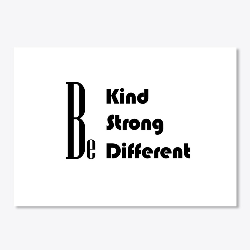 Be Kind , Strong , Different
