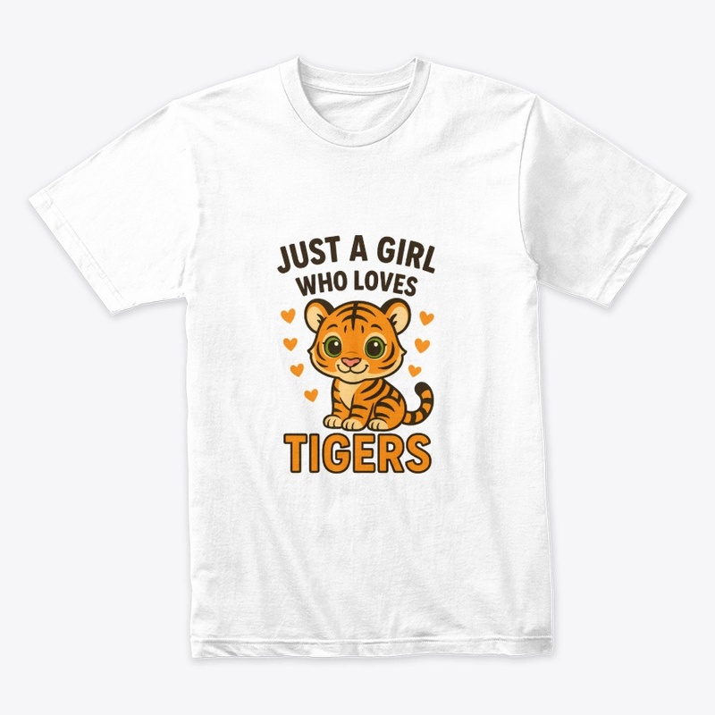 Just a Girl Who Loves Tigers – Cute  