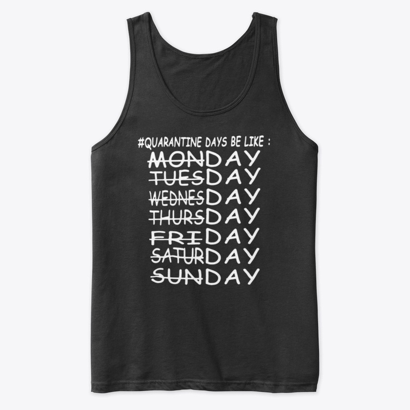 Quarantine Days Be Like  Corona Shirt