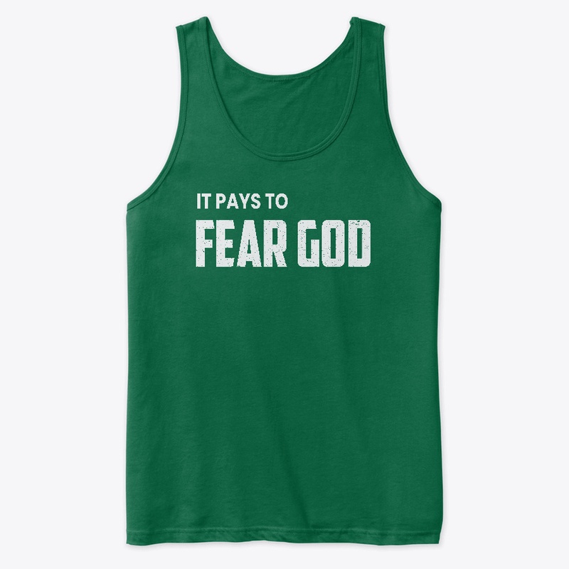 It Pays To Fear God Premium Apparel
