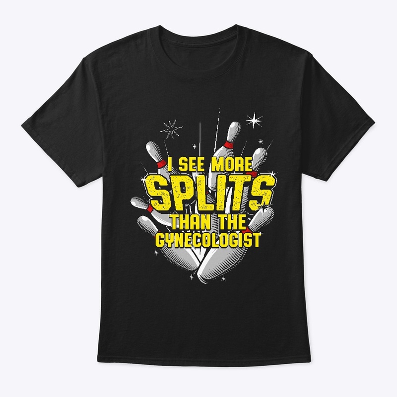 More Splits  Gynecologist Bowling Shirt