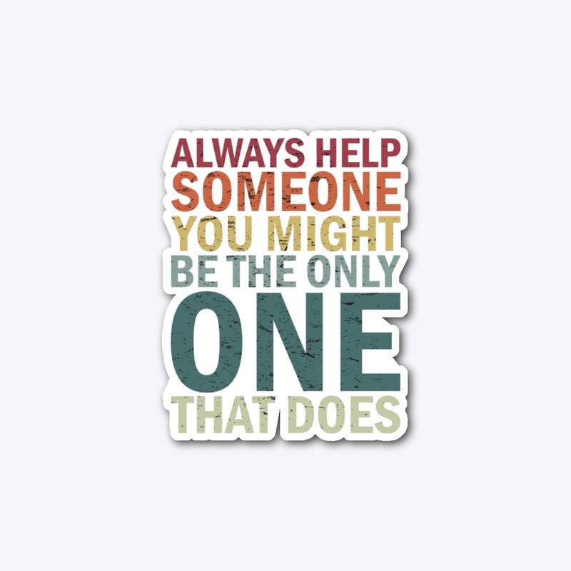 Always help someone