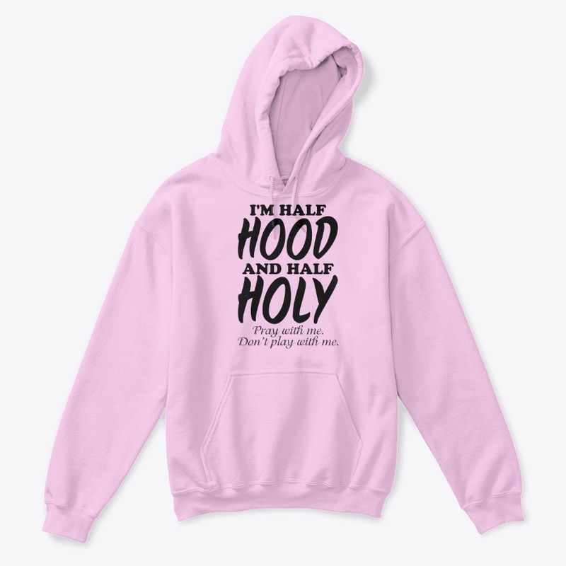 Half Hood Half Holy Shirt Pray With Me