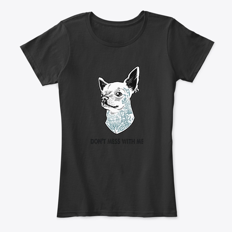 "DON'T MESS WITH ME" FOR DOG LOVERS