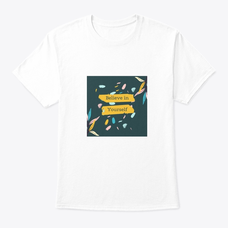 T-Shirts Believe in yourself