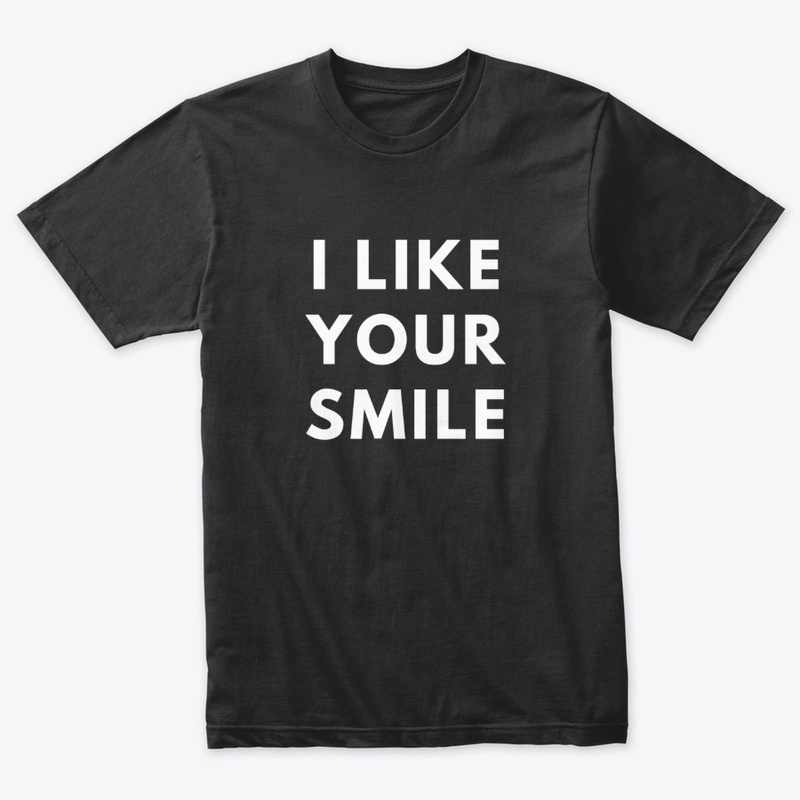 I Like Your Smile T-Shirt 